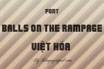 Font chữ Balls On The Rampage Việt hóa